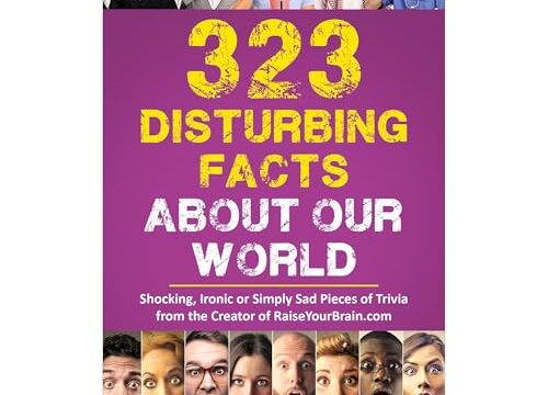 323 Disturbing Facts about Our World