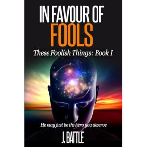 In Favour of Fools