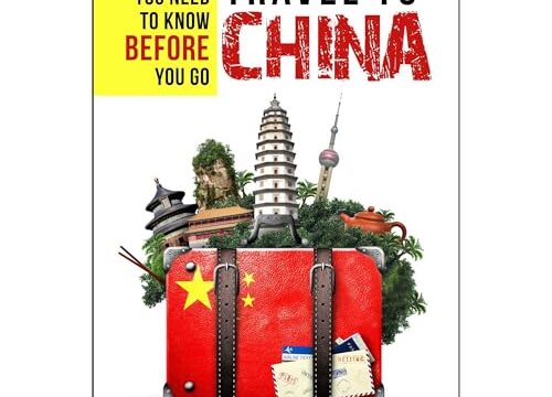 Travel to China: Everything You Need to Know Before You Go