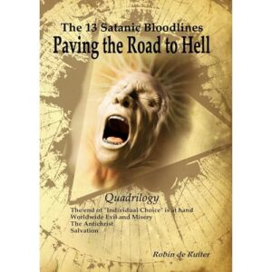 The 13 Satanic Bloodlines - Paving the Road to Hell (QUADRILOGY)